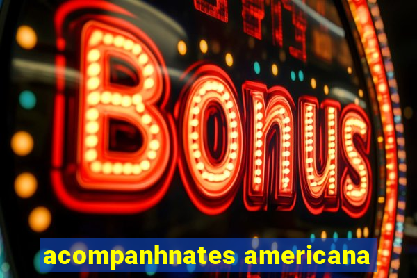 acompanhnates americana